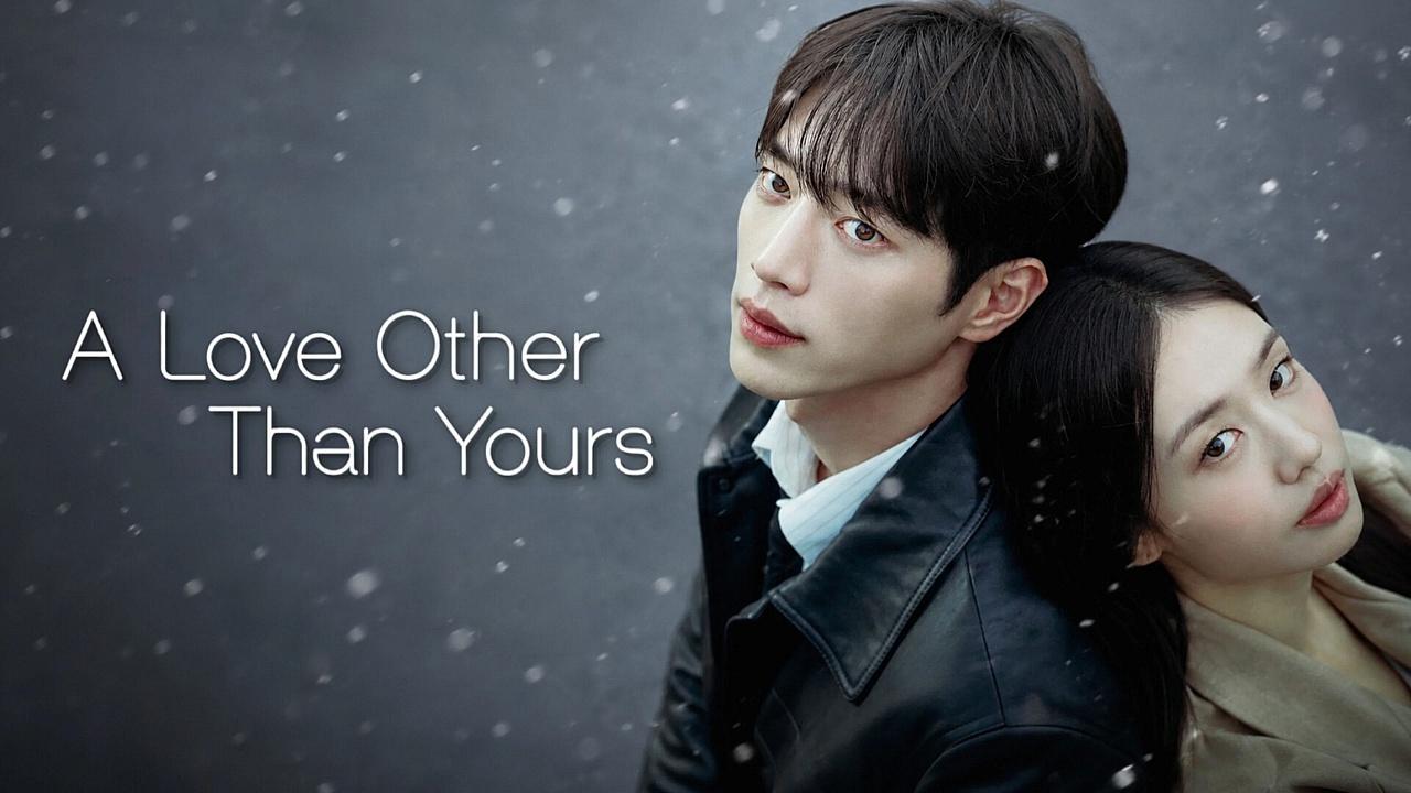 مسلسل A Love Other Than Yours الموسم الاول مترجم